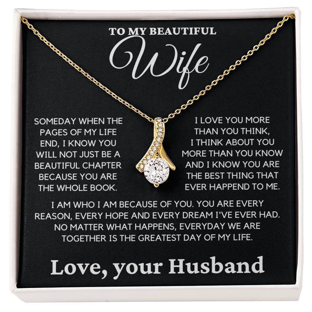 To My Beautiful Wife- I Know you Will Not Just be a Beautiful Chapter Because you are the Whole Book.-Alluring Beauty Necklace.