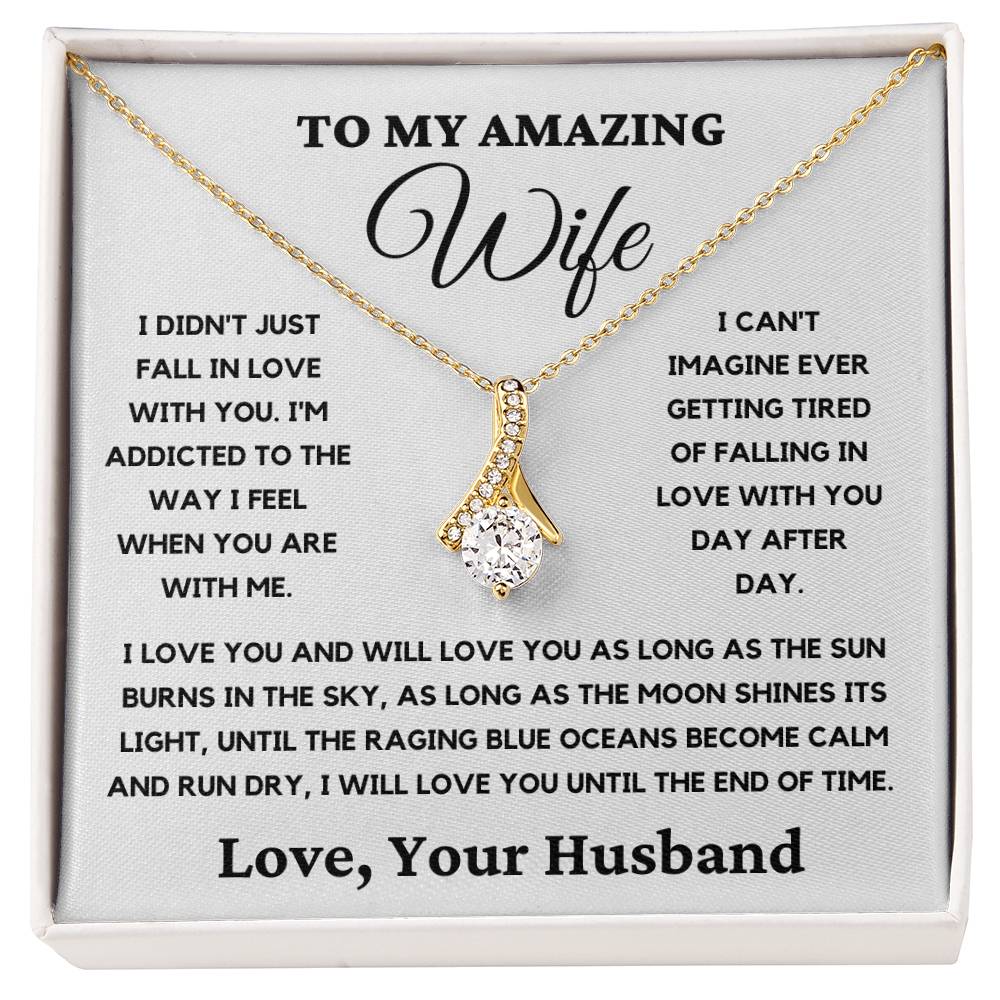 To My Amazing Wife-I Will Love You Until The End Of Time. Alluring Beauty Necklace.