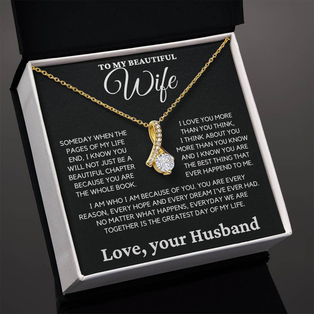 To My Beautiful Wife- I Know you Will Not Just be a Beautiful Chapter Because you are the Whole Book.-Alluring Beauty Necklace.