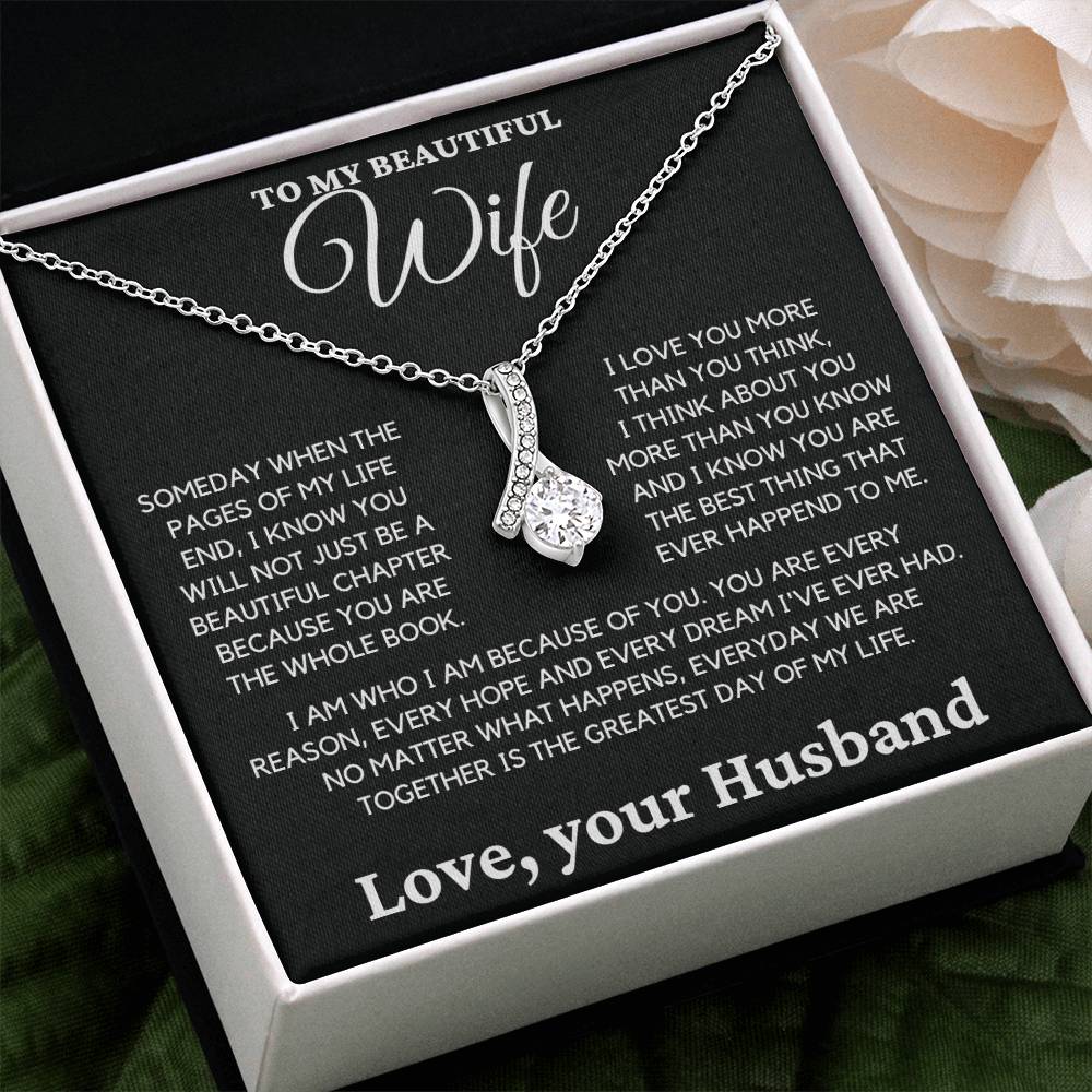 To My Beautiful Wife- I Know you Will Not Just be a Beautiful Chapter Because you are the Whole Book.-Alluring Beauty Necklace.