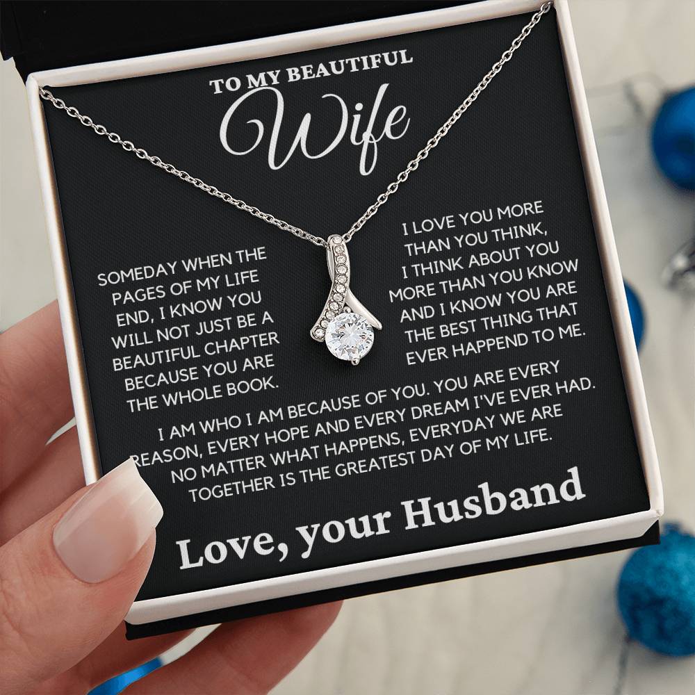 To My Beautiful Wife- I Know you Will Not Just be a Beautiful Chapter Because you are the Whole Book.-Alluring Beauty Necklace.