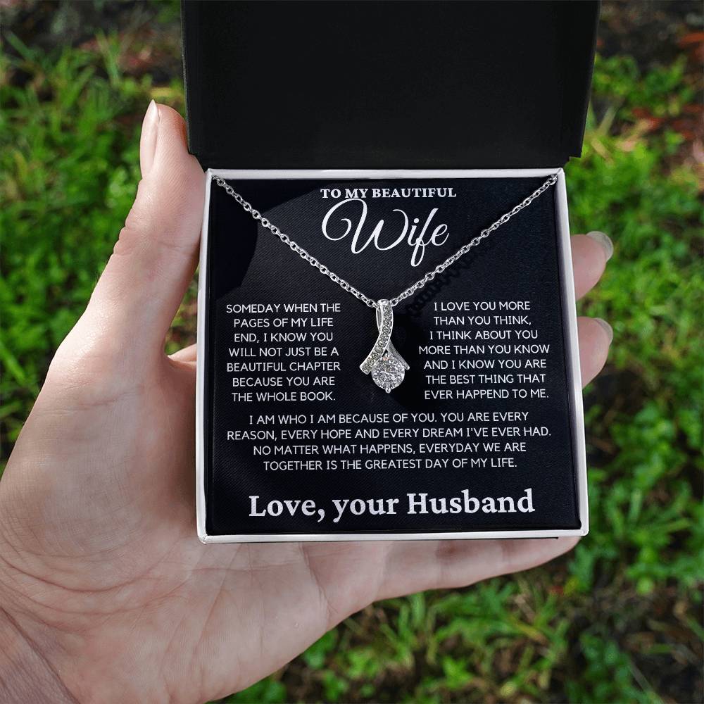 To My Beautiful Wife- I Know you Will Not Just be a Beautiful Chapter Because you are the Whole Book.-Alluring Beauty Necklace.