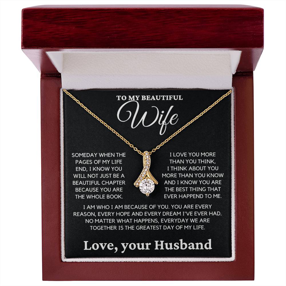 To My Beautiful Wife- I Know you Will Not Just be a Beautiful Chapter Because you are the Whole Book.-Alluring Beauty Necklace.