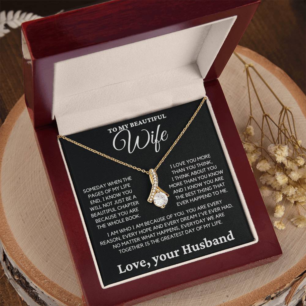 To My Beautiful Wife- I Know you Will Not Just be a Beautiful Chapter Because you are the Whole Book.-Alluring Beauty Necklace.