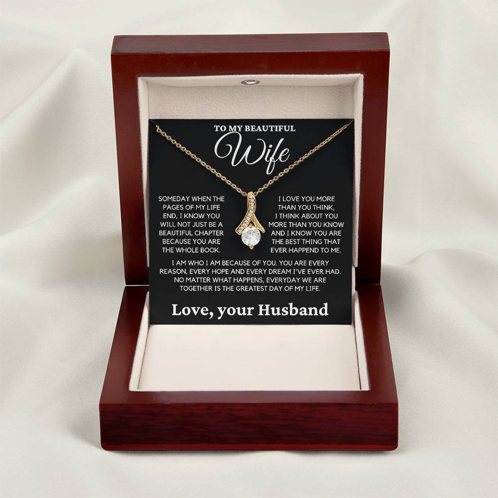 To My Beautiful Wife- I Know you Will Not Just be a Beautiful Chapter Because you are the Whole Book.-Alluring Beauty Necklace.