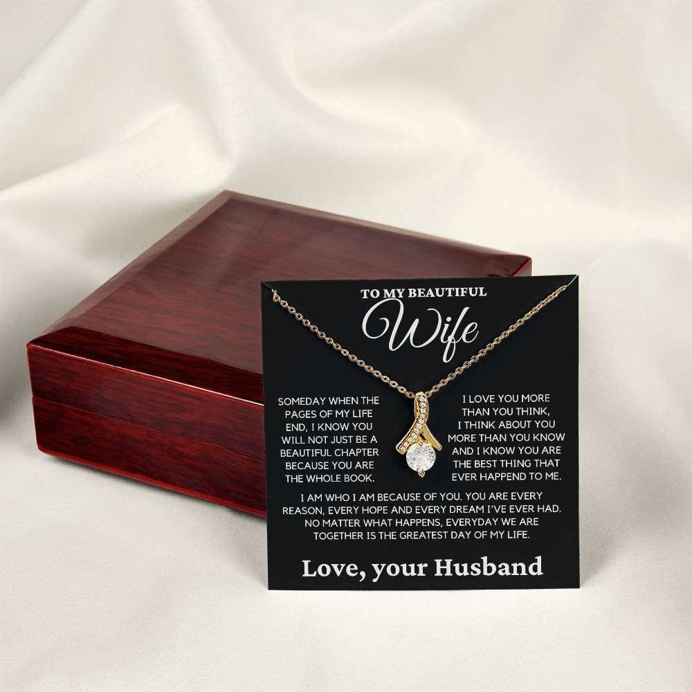 To My Beautiful Wife- I Know you Will Not Just be a Beautiful Chapter Because you are the Whole Book.-Alluring Beauty Necklace.