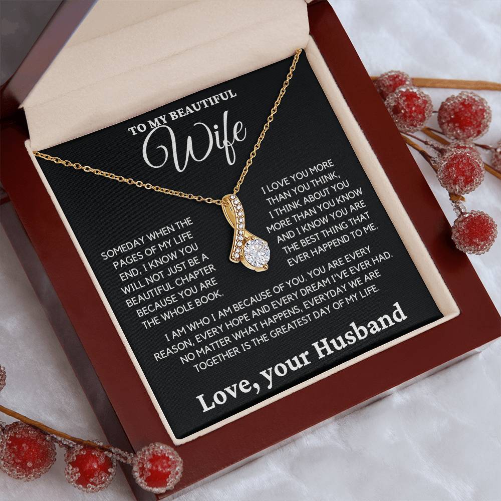 To My Beautiful Wife- I Know you Will Not Just be a Beautiful Chapter Because you are the Whole Book.-Alluring Beauty Necklace.