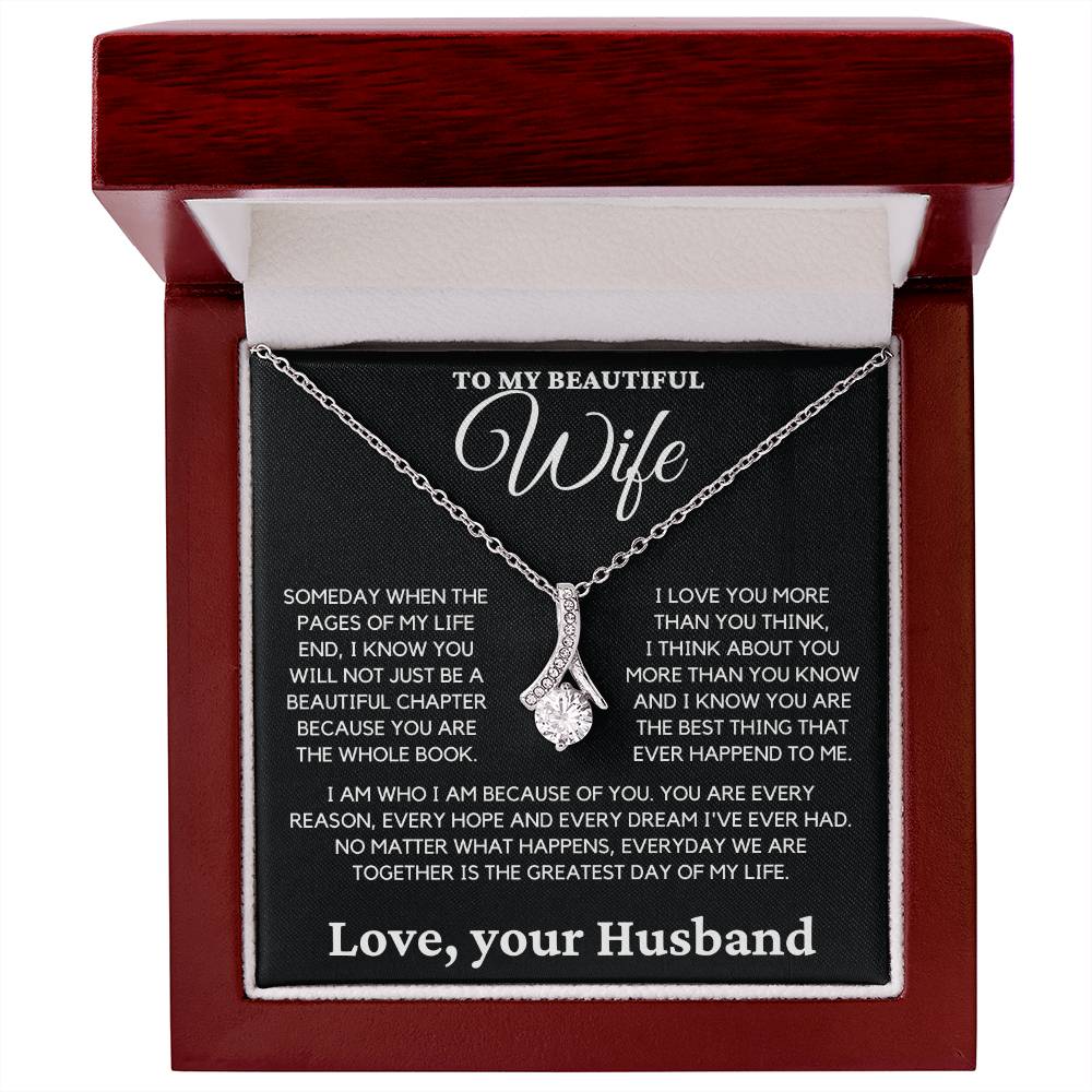 To My Beautiful Wife- I Know you Will Not Just be a Beautiful Chapter Because you are the Whole Book.-Alluring Beauty Necklace.