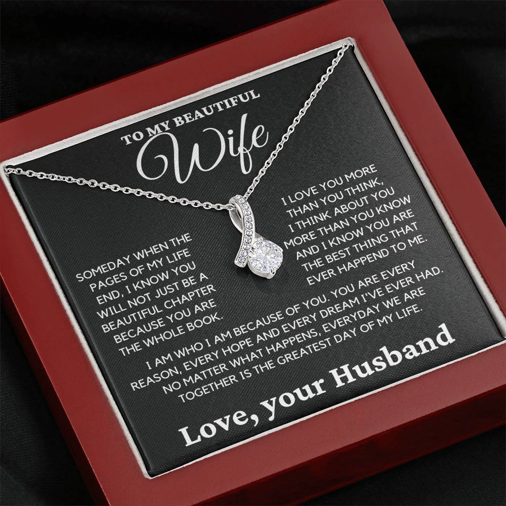 To My Beautiful Wife- I Know you Will Not Just be a Beautiful Chapter Because you are the Whole Book.-Alluring Beauty Necklace.