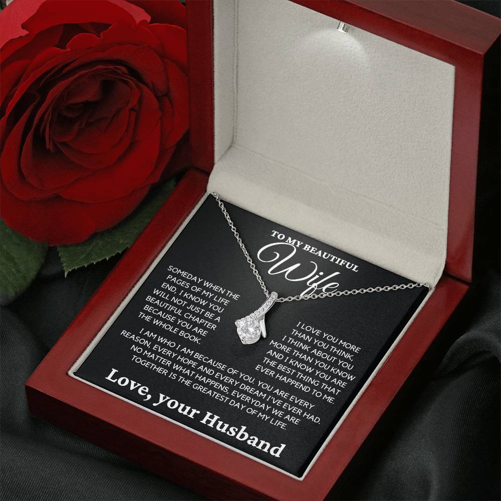 To My Beautiful Wife- I Know you Will Not Just be a Beautiful Chapter Because you are the Whole Book.-Alluring Beauty Necklace.