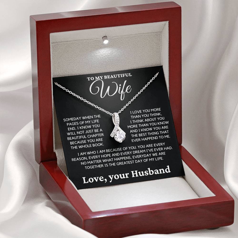 To My Beautiful Wife- I Know you Will Not Just be a Beautiful Chapter Because you are the Whole Book.-Alluring Beauty Necklace.