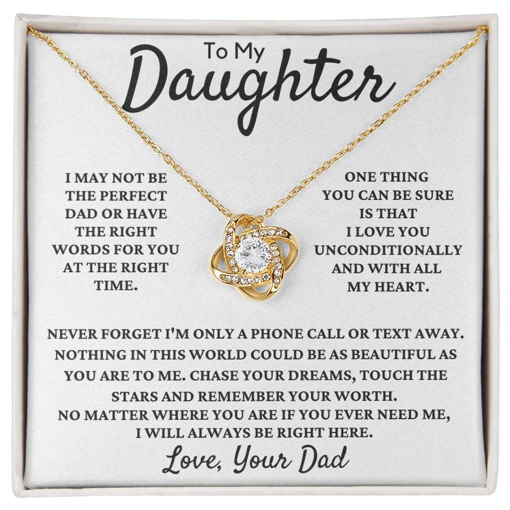 To My Daughter-One Thing You Can Be Sure is That I Love You Unconditionally and With All My Heart.