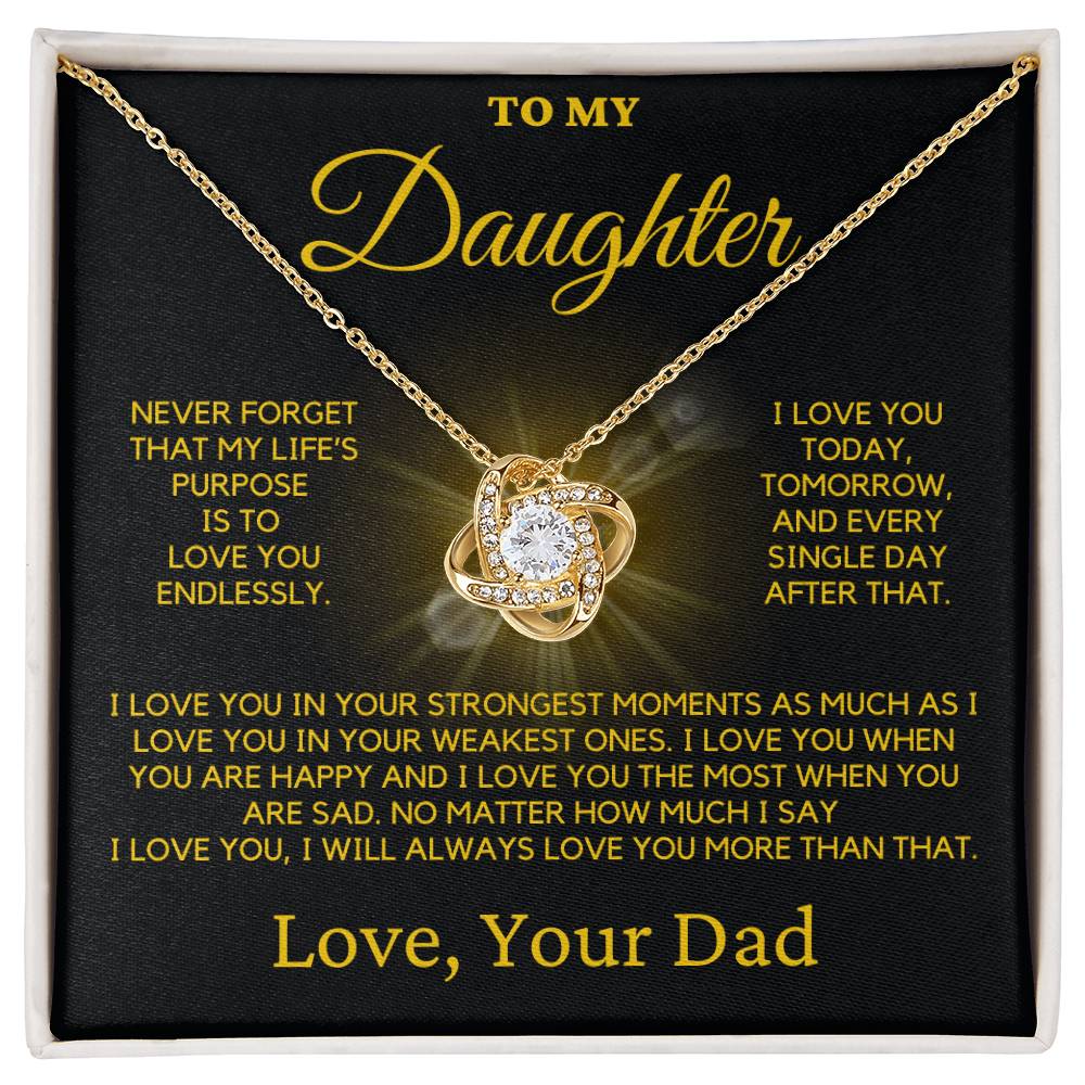 To My Daughter-My Life's Purpose Is To Love Your Endlessly.