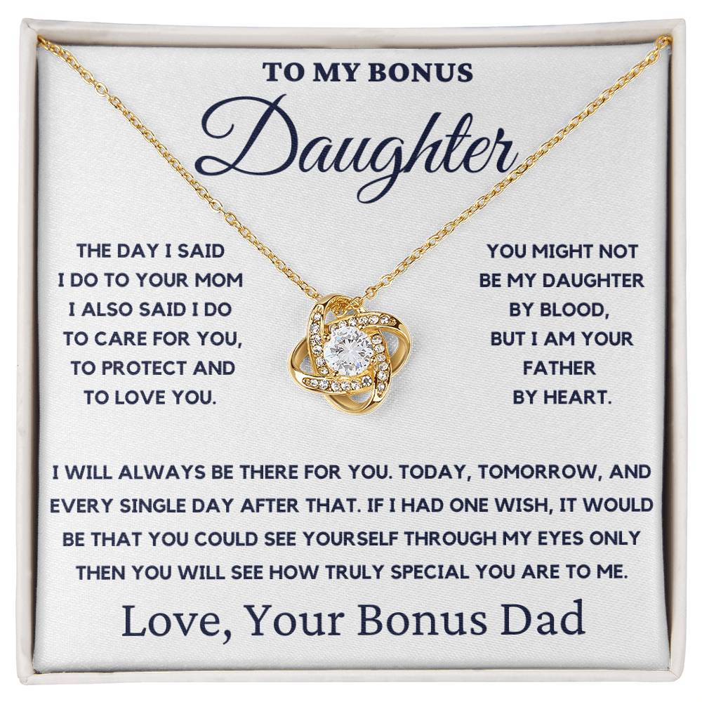 To My Bonus Daughter-You Might Not Be My Daughter By Blood, But I Am Your Father By Heart.