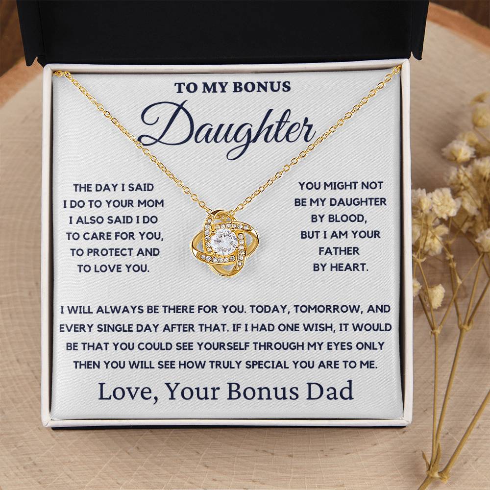 To My Bonus Daughter-You Might Not Be My Daughter By Blood, But I Am Your Father By Heart.