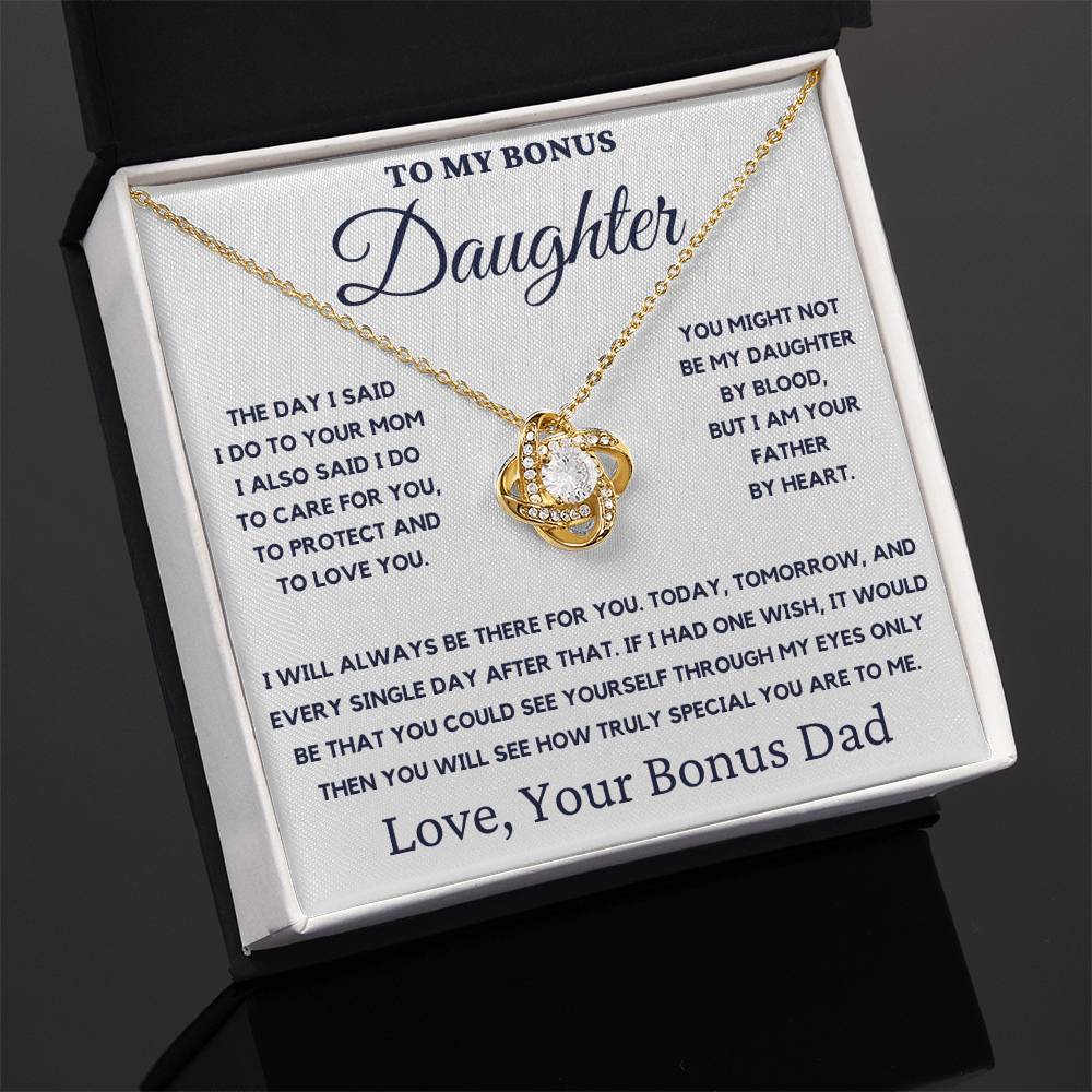 To My Bonus Daughter-You Might Not Be My Daughter By Blood, But I Am Your Father By Heart.