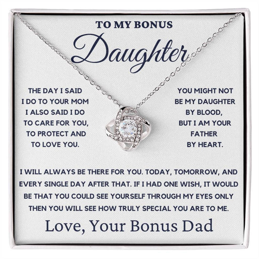 To My Bonus Daughter-You Might Not Be My Daughter By Blood, But I Am Your Father By Heart.