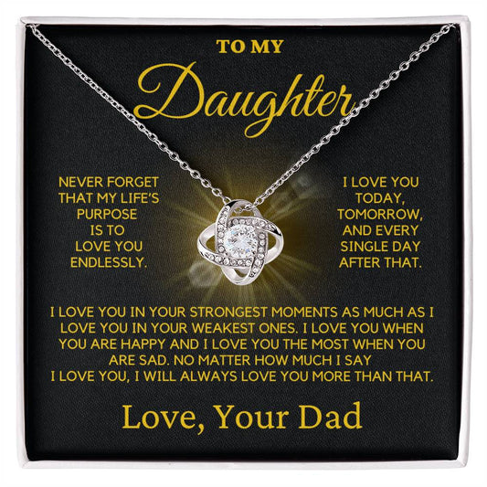 To My Daughter-My Life's Purpose Is To Love Your Endlessly.