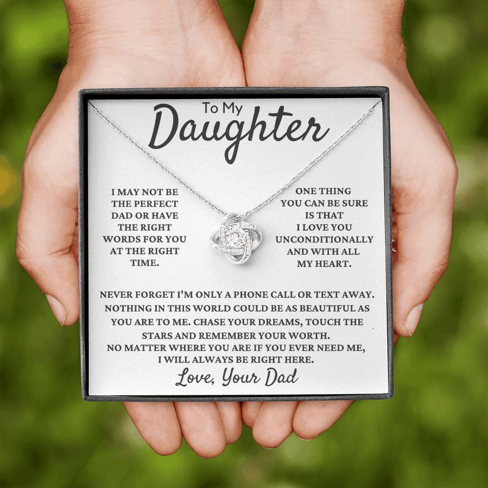 To My Daughter-One Thing You Can Be Sure is That I Love You Unconditionally and With All My Heart.