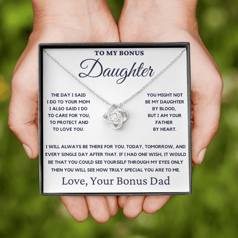 To My Bonus Daughter-You Might Not Be My Daughter By Blood, But I Am Your Father By Heart.