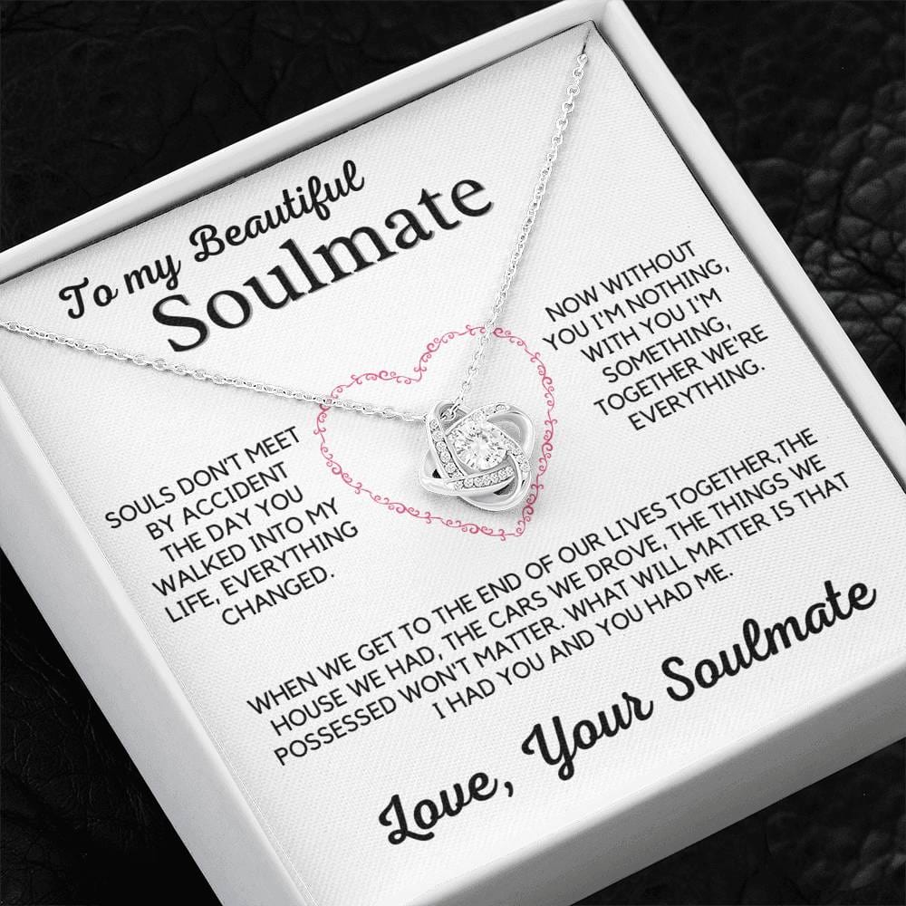 To My Beautiful Soulmate-Without You I'm Nothing, With You I'm Something, Together We're Everything.