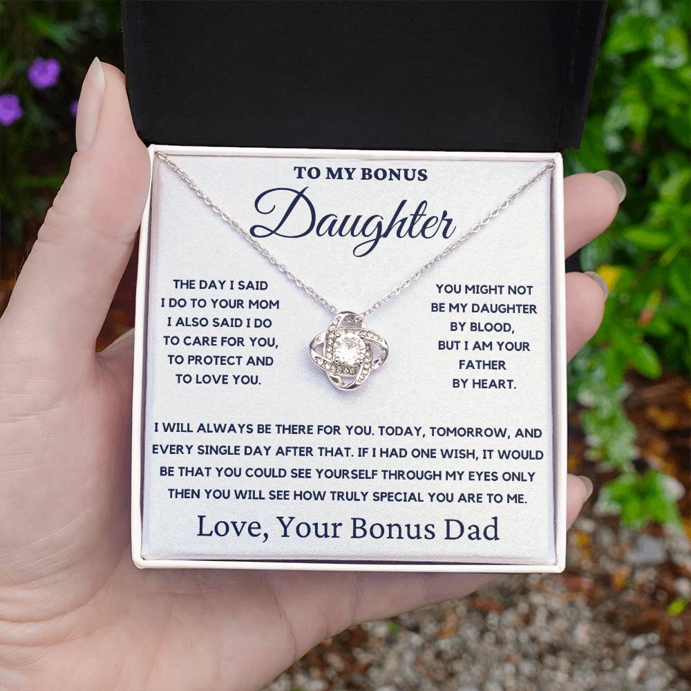 To My Bonus Daughter-You Might Not Be My Daughter By Blood, But I Am Your Father By Heart.