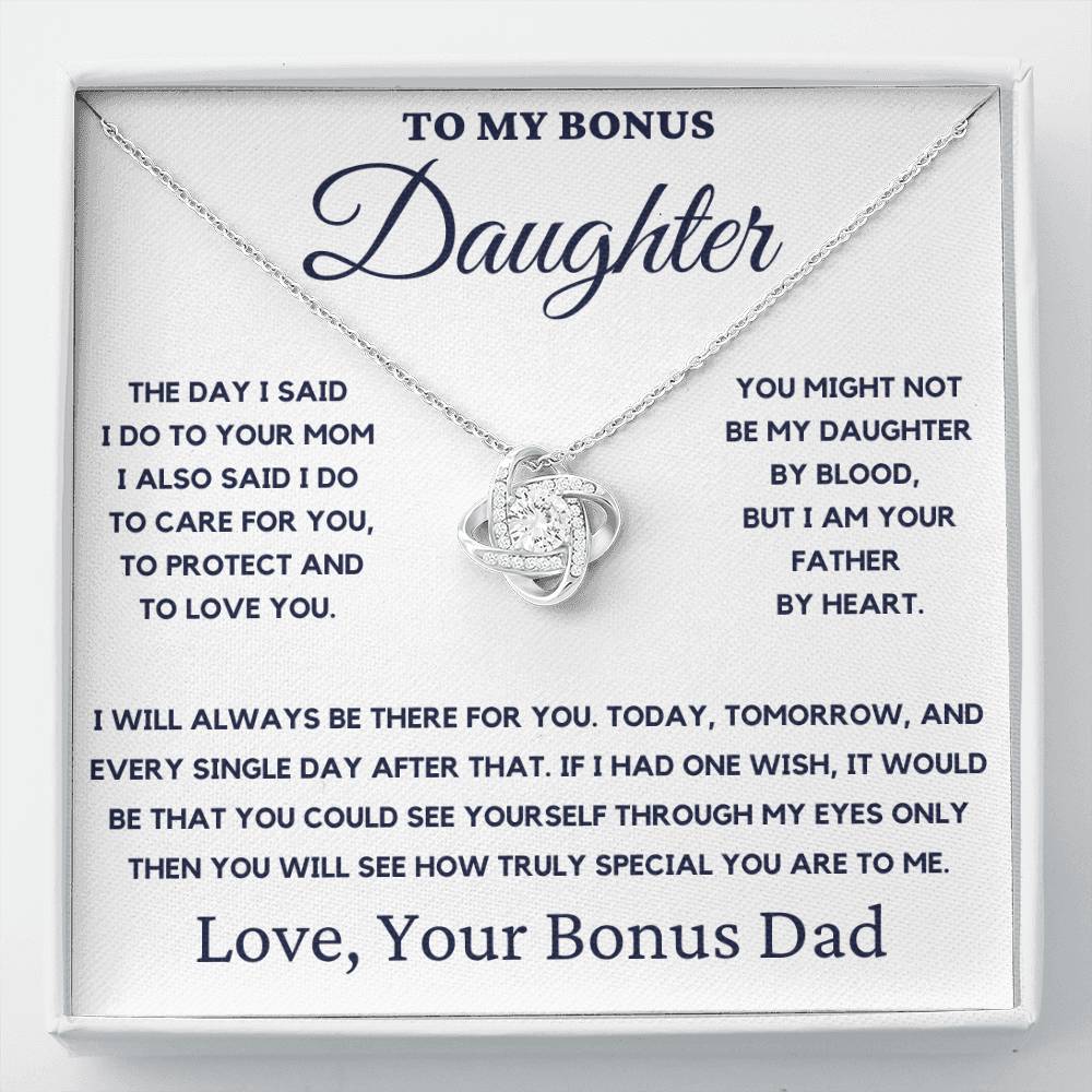 To My Bonus Daughter-You Might Not Be My Daughter By Blood, But I Am Your Father By Heart.