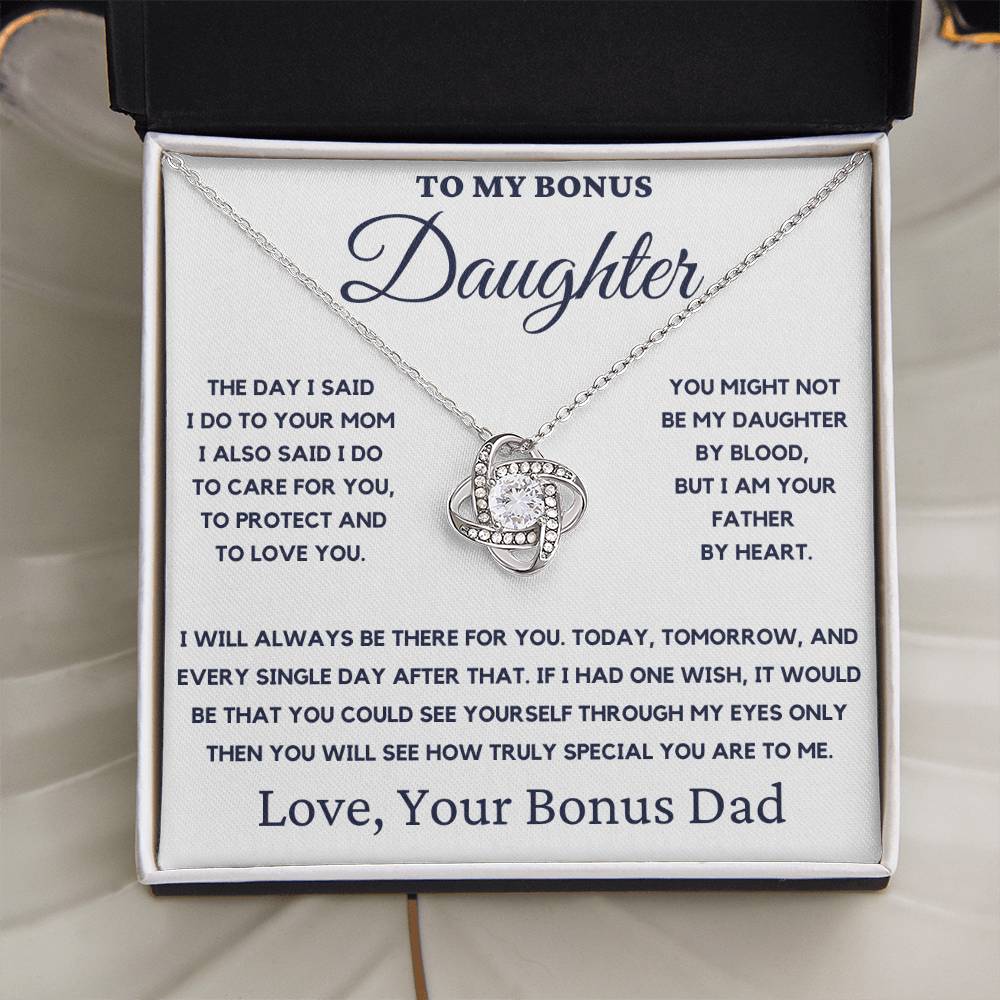 To My Bonus Daughter-You Might Not Be My Daughter By Blood, But I Am Your Father By Heart.