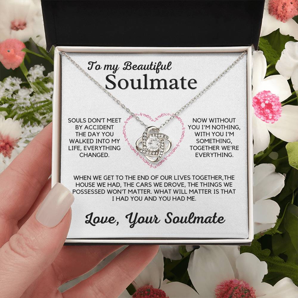 To My Beautiful Soulmate-Without You I'm Nothing, With You I'm Something, Together We're Everything.