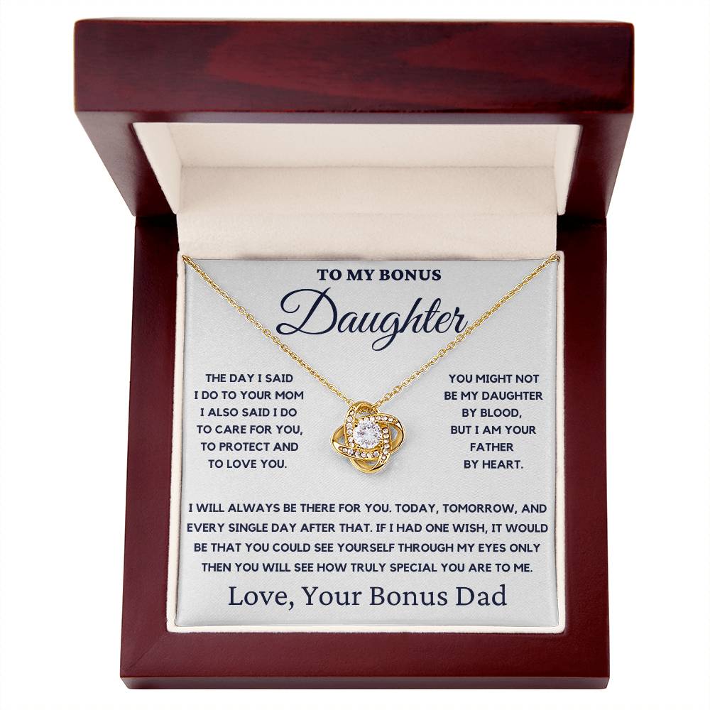 To My Bonus Daughter-You Might Not Be My Daughter By Blood, But I Am Your Father By Heart.