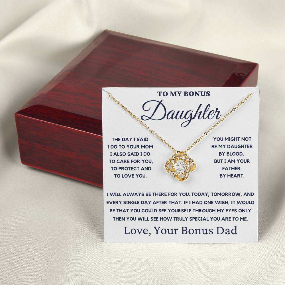 To My Bonus Daughter-You Might Not Be My Daughter By Blood, But I Am Your Father By Heart.