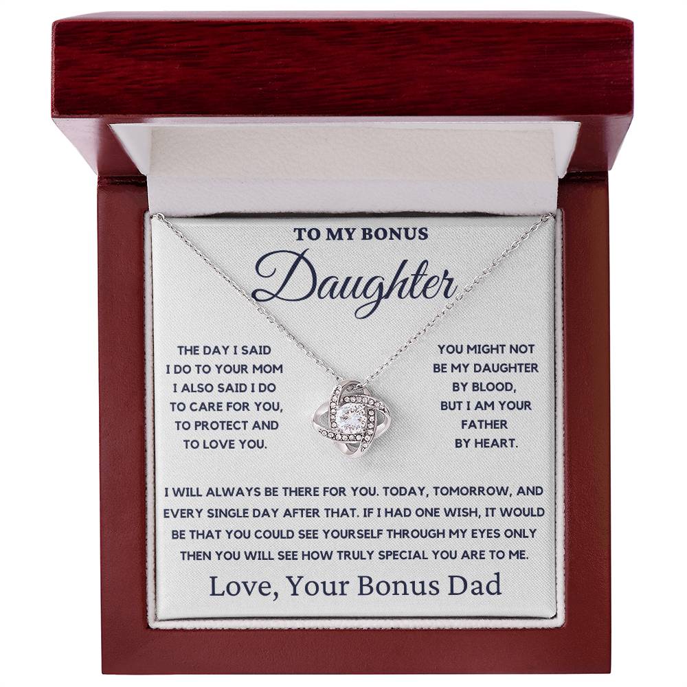 To My Bonus Daughter-You Might Not Be My Daughter By Blood, But I Am Your Father By Heart.