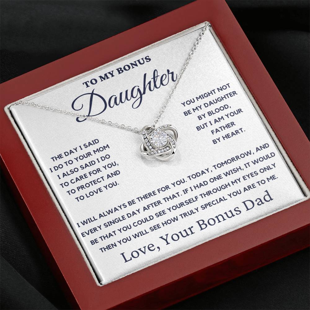 To My Bonus Daughter-You Might Not Be My Daughter By Blood, But I Am Your Father By Heart.