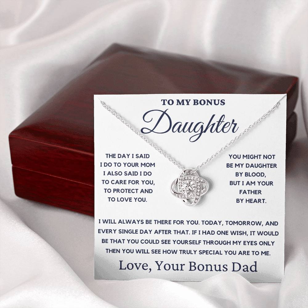 To My Bonus Daughter-You Might Not Be My Daughter By Blood, But I Am Your Father By Heart.