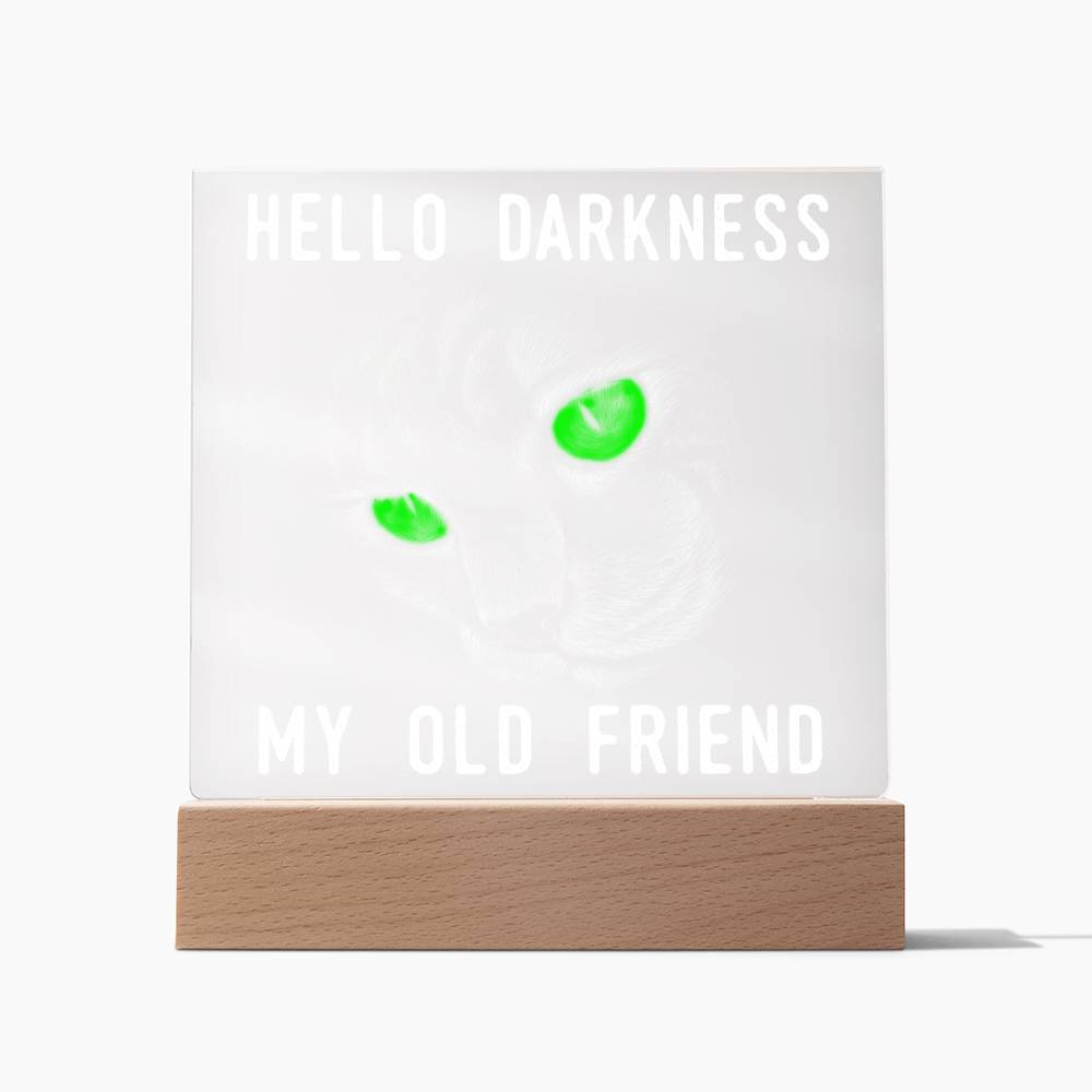 Hello Darkness-Acrylic Best Selling Acrylic Plaque