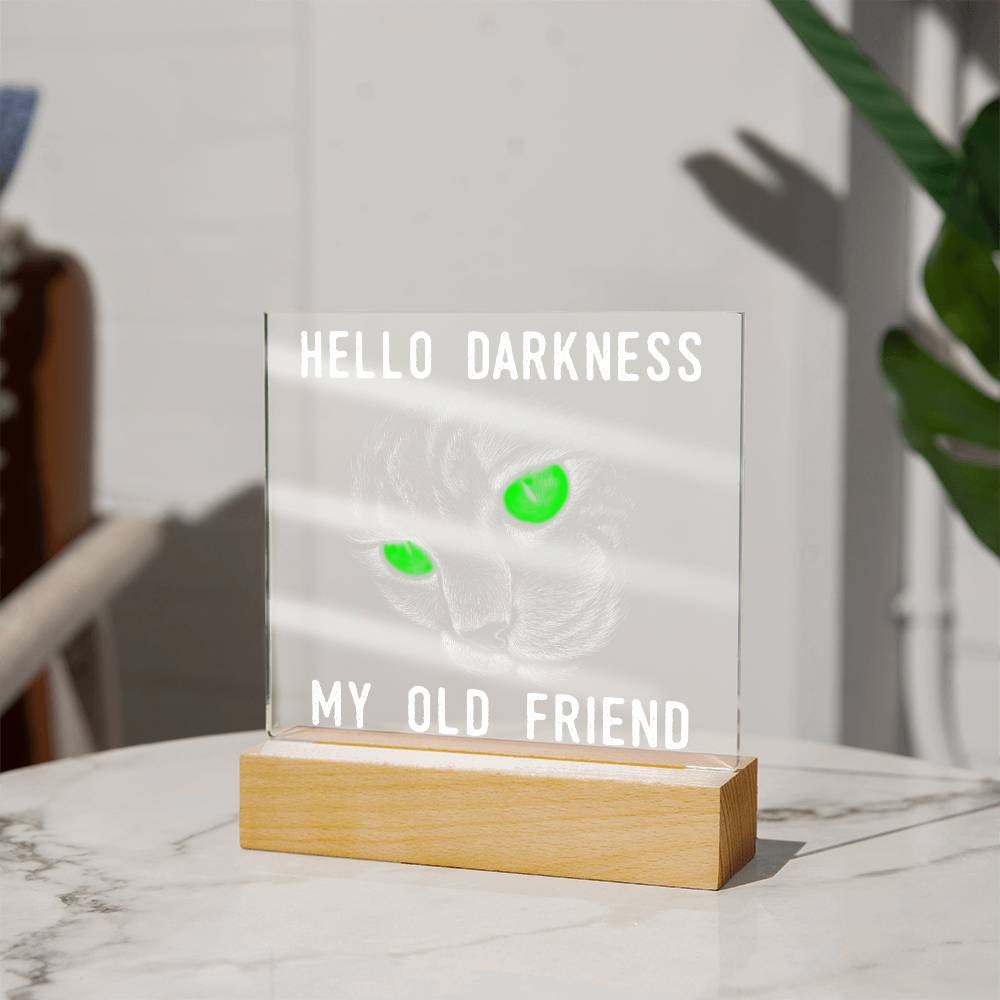 Hello Darkness-Acrylic Best Selling Acrylic Plaque