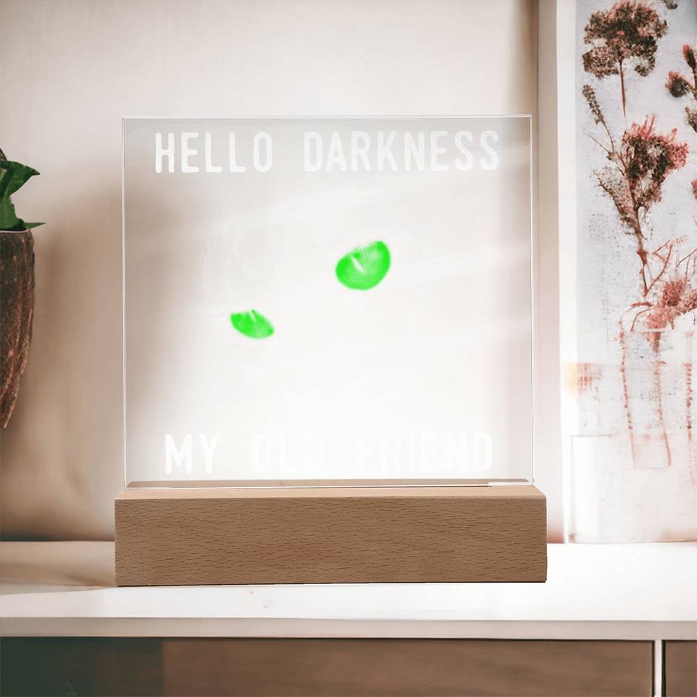 Hello Darkness-Acrylic Best Selling Acrylic Plaque