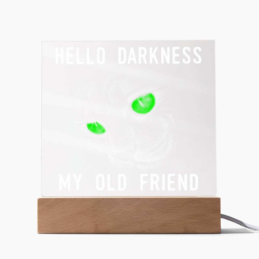 Hello Darkness-Acrylic Best Selling Acrylic Plaque