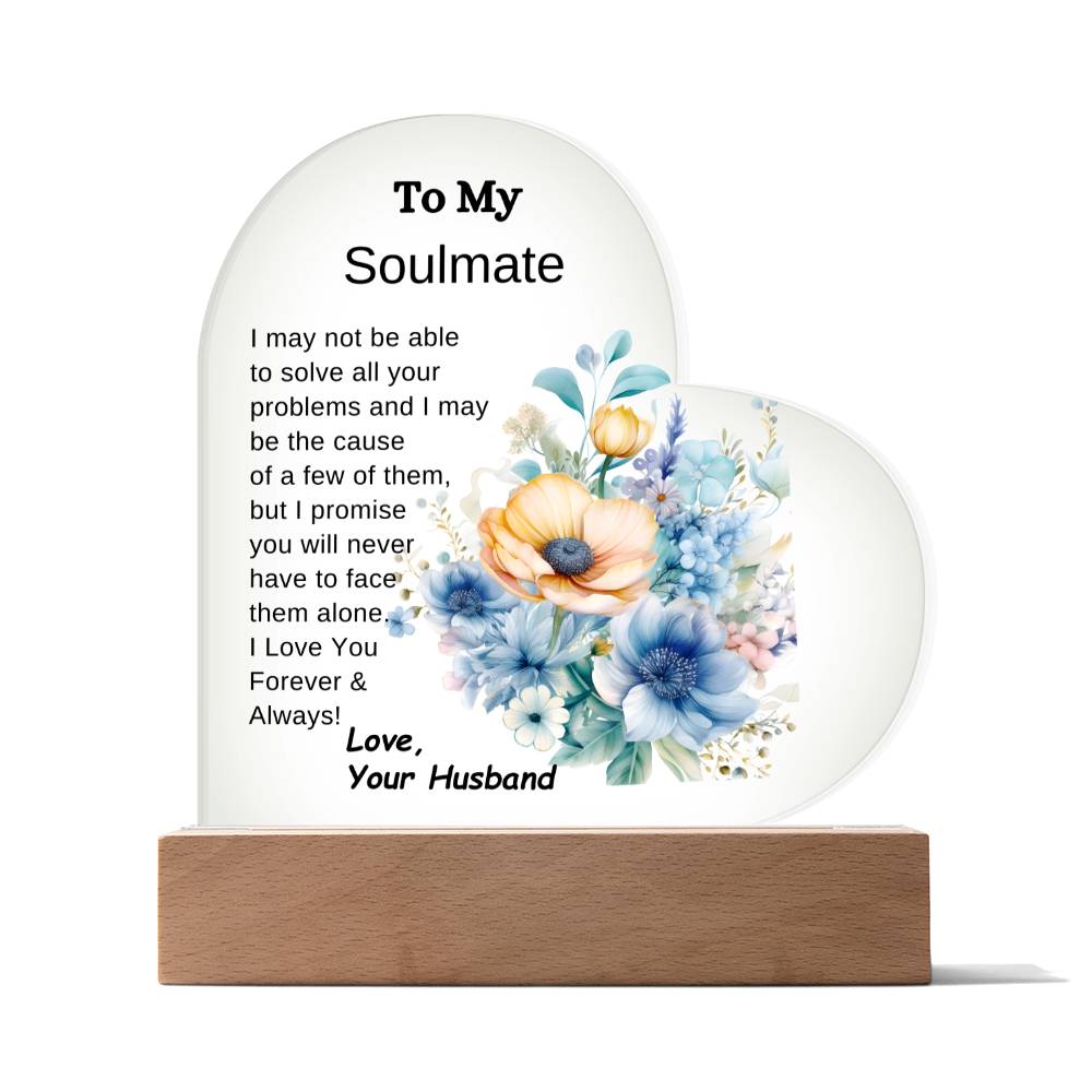 To My Soulmate-You Will Never Have to Face It Alone- LED Acrylic Heart Plaque