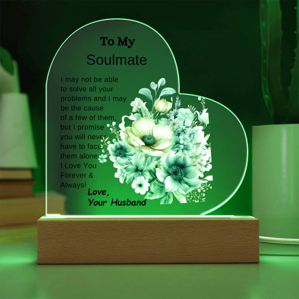 To My Soulmate-You Will Never Have to Face It Alone- LED Acrylic Heart Plaque