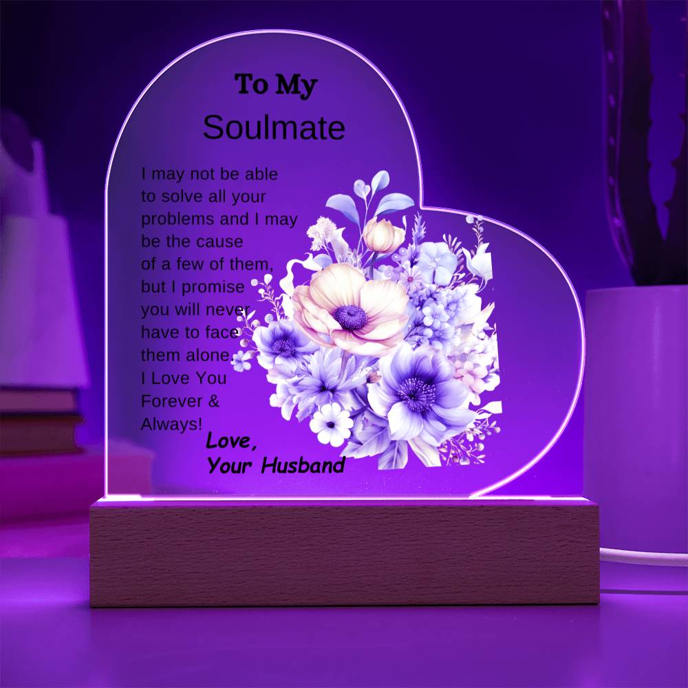 To My Soulmate-You Will Never Have to Face It Alone- LED Acrylic Heart Plaque