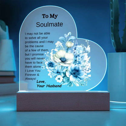 To My Soulmate-You Will Never Have to Face It Alone- LED Acrylic Heart Plaque