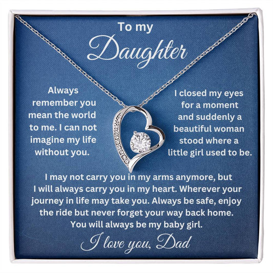 To My Daughter-Always remember you mean the world to me. Endless Love Necklace.