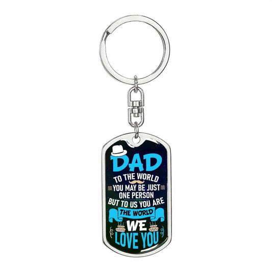 Dad-To The World You May Be- Dog Tag Keychain