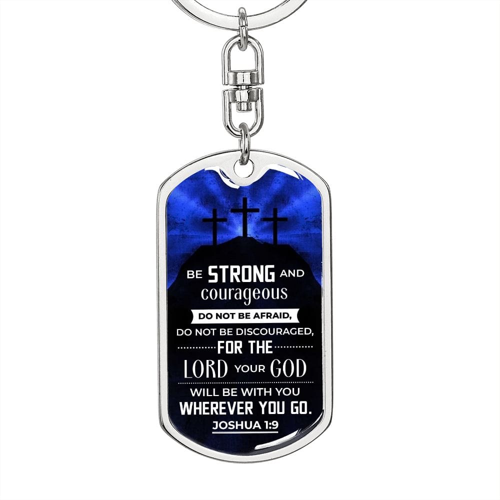 Be Strong And Courageous Dog Tag Keychain