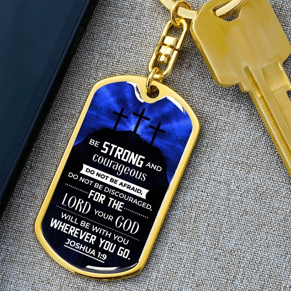 Be Strong And Courageous Dog Tag Keychain