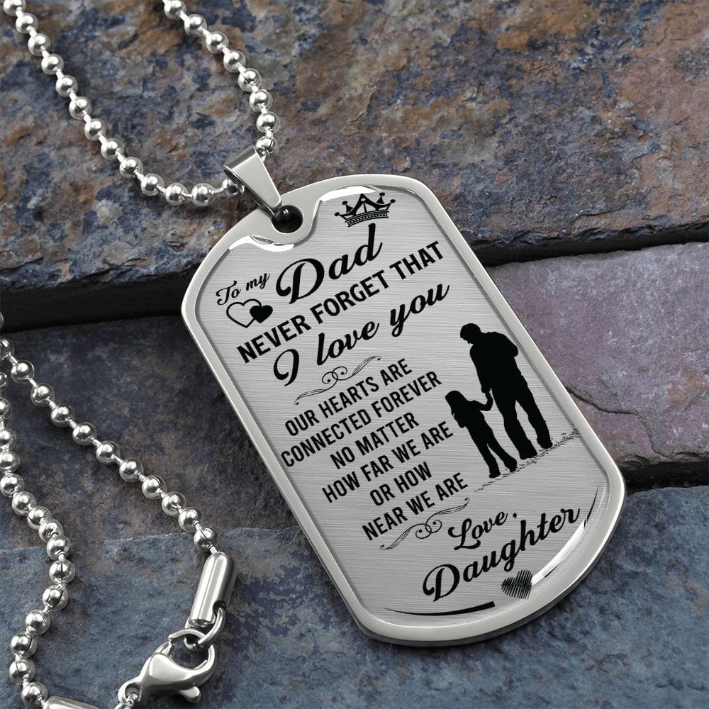 Dad Never Forget that I Love You-Luxury Military-Style Dog Tag And Chain