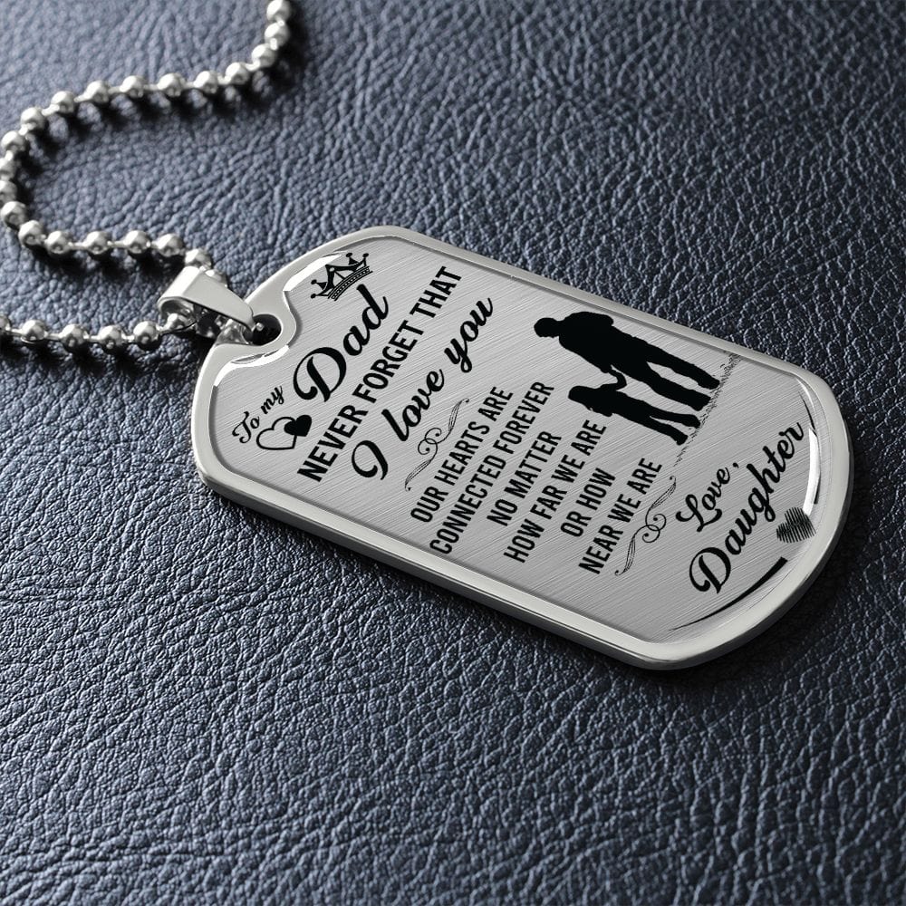 Dad Never Forget that I Love You-Luxury Military-Style Dog Tag And Chain