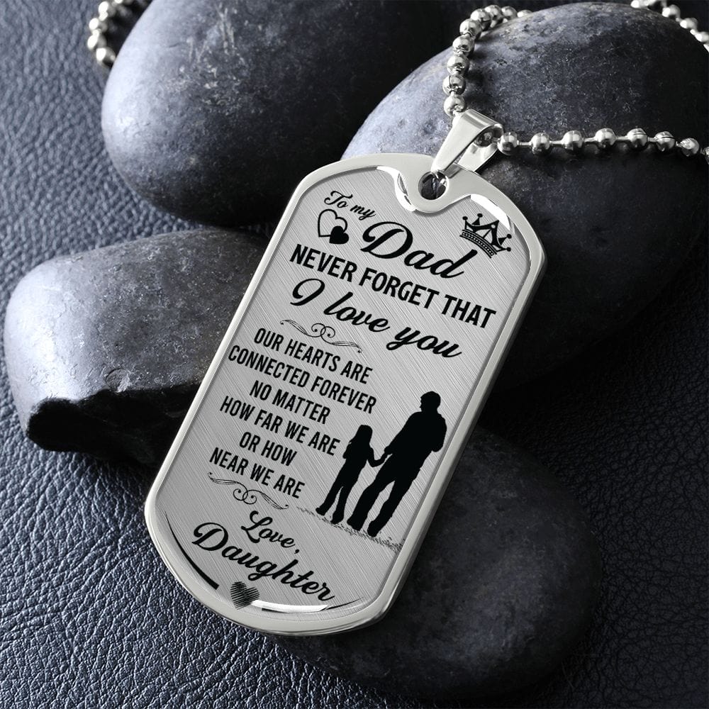 Dad Never Forget that I Love You-Luxury Military-Style Dog Tag And Chain