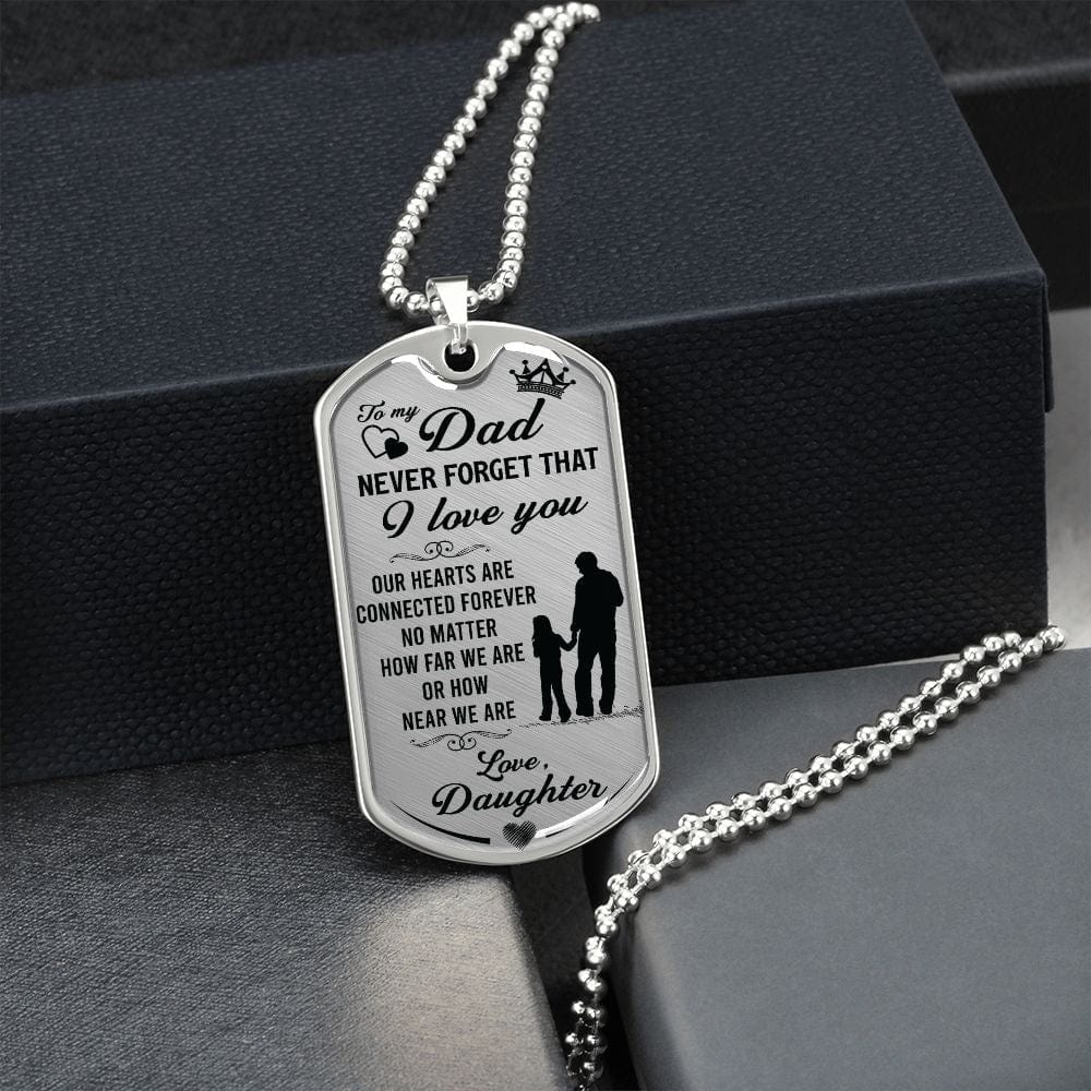 Dad Never Forget that I Love You-Luxury Military-Style Dog Tag And Chain